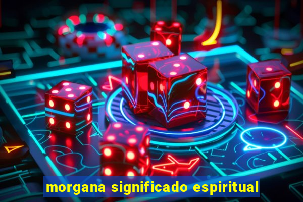 morgana significado espiritual